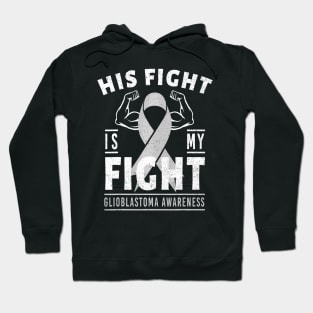 His Fight is Glioblastoma Cancer Awareness Hoodie